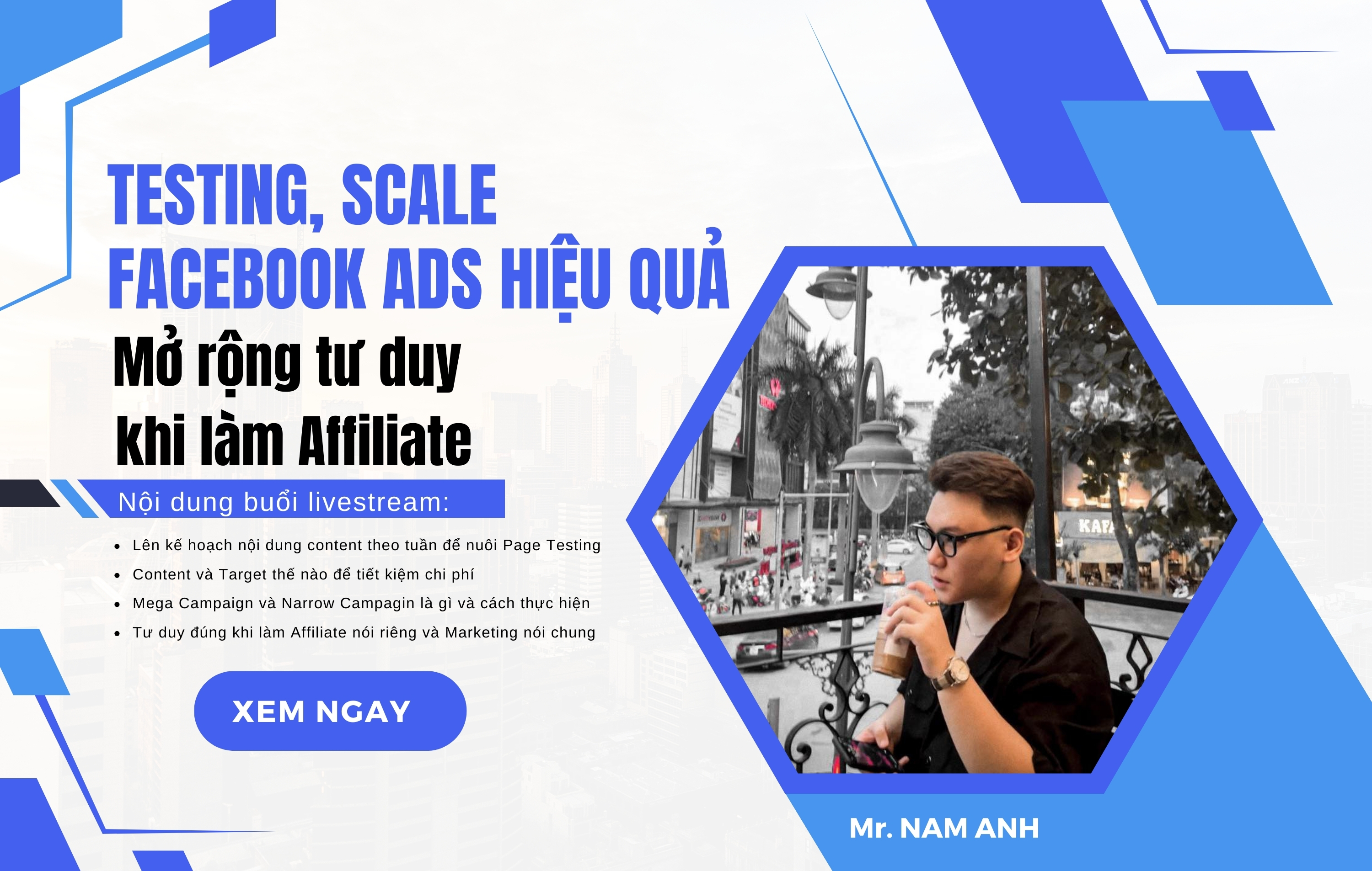 Quy trình Testing, Scale Ads hiệu quả và mở rộng tư duy khi làm affiliate